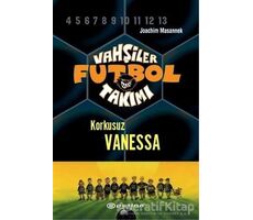 Vahşiler Futbol Takımı 3 - Korkusuz Vanessa (Ciltli) - Joachim Masannek - Epsilon Yayınevi