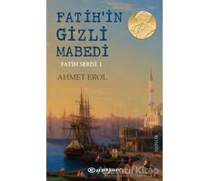 Fatih’in Gizli Mabedi - Ahmet Erol - Epsilon Yayınevi