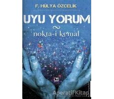 Uyu Yorum / Nokta-i Kemal - F. Hülya Özçelik - Çınaraltı Yayınları