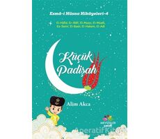 Küçük Padişah - Esma-i Hüsna Hikayeleri - 4 - Alim Akca - Mevsimler Kitap