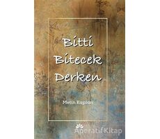 Bitti Bitecek Derken - Metin Kaplan - Mevsimler Kitap