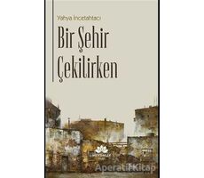 Bir Şehir Çekilirken - Yahya İncetahtacı - Mevsimler Kitap