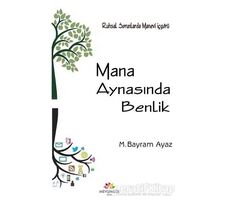 Mana Aynasında Benlik - M. Bayram Ayaz - Mevsimler Kitap