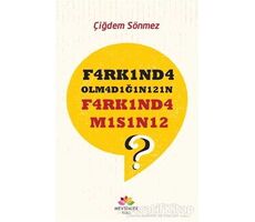 F4rk1nd4 Olm4d1ğ1n1z1n F4rk1nd4 M1s1n12? - Çiğdem Sönmez - Mevsimler Kitap