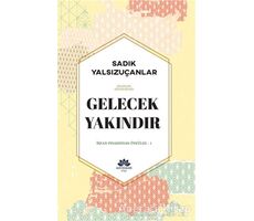 Gelecek Yakındır - Sadık Yalsızuçanlar - Mevsimler Kitap