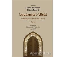 Levamiul Ukül Ramuzu’l-Ehadis Şerhi 2.Cilt - Ahmed Ziyâeddîn Gümüşhanevî - Mevsimler Kitap