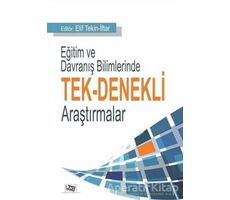 Eğitim ve Davranış Bilimlerinde Tek-Denekli Araştırmalar - Elif Tekin İftar - Anı Yayıncılık