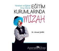 Yönetsel ve Eğitsel Araç Olarak Eğitim Kurumlarında Mizah - Ahmet Şahin - Anı Yayıncılık