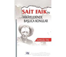 Sait Faikin Hikayelerinde Başlıca Konular - Songül Taş - Anı Yayıncılık