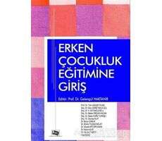 Erken Çocukluk Eğitimine Giriş - Nalan Kuru Turaşlı - Anı Yayıncılık