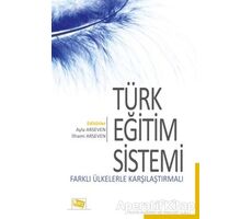 Türk Eğitim Sistemi Farklı Ülkelerle Karşılaştırmalı - Ayla Arseven - Anı Yayıncılık