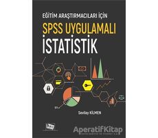 Eğitim Araştırmacıları İçin SPSS Uygulamalı İstatistik - Sevilay Kilmen - Anı Yayıncılık