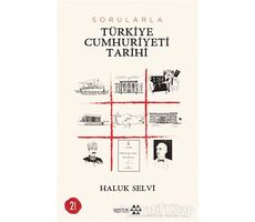 Sorularla Türkiye Cumhuriyeti Tarihi - Haluk Selvi - Yeditepe Yayınevi