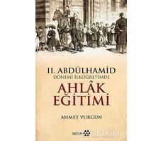 2. Abdülhamid Dönemi İlköğretimde Ahlak Eğitimi - Ahmet Vurgun - Yeditepe Yayınevi