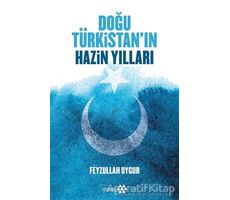Doğu Türkistanın Hazin Yılları - Feyzullah Uygur - Yeditepe Yayınevi