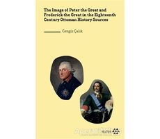 The Image of Peter the Great and Frederick the Great in the Eighteenth Century Ottoman History Sourc