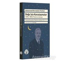 Doğuyla Karşılaşmalar - Muhammed Marmaduke Pickthall - Büyüyen Ay Yayınları