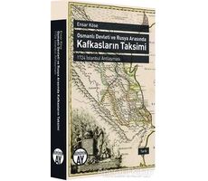 Osmanlı Devleti ve Rusya Arasında Kafkasların Taksimi - Ensar Köse - Büyüyen Ay Yayınları