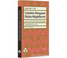 Çözdüm Dünyanın Bütün Müşkillerini - Şeyh Azeri-i Tusi - Büyüyen Ay Yayınları