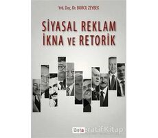 Siyasal Reklam İkna ve Retorik - Burcu Zeybek - Beta Yayınevi