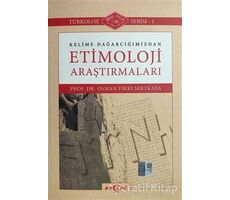 Kelime Dağarcığımızdan Etimoloji Araştırmaları - Osman Fikri Sertkaya - Akçağ Yayınları