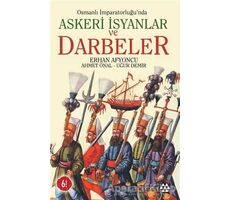 Osmanlı İmparatorluğu’nda Askeri İsyanlar ve Darbeler - Uğur Demir - Yeditepe Yayınevi