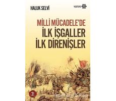 Milli Mücadele’de İlk İşgaller İlk Direnişler - Haluk Selvi - Yeditepe Yayınevi