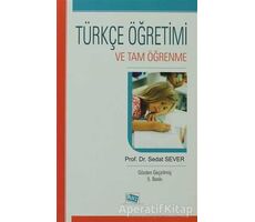Türkçe Öğretimi ve Tam Öğrenme - Sedat Sever - Anı Yayıncılık