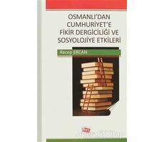 Osmanlı’dan Cumhuriyet’e Fikir Dergiciliği ve Sosyolojiye Etkileri - Recep Ercan - Anı Yayıncılık