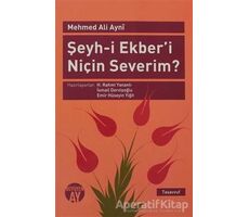 Şeyh-i Ekber’i Niçin Severim? - Mehmed Ali Ayni - Büyüyen Ay Yayınları