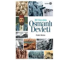 20. Yüzyılda Osmanlı Devleti - Fahri Belen - Yeditepe Yayınevi