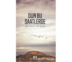 Dün Bu Saatlerde - Mehmet Burak - Profil Kitap