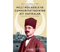 Operatör Emin Erkul - Milli Mücadele ve Cumhuriyet Devrine Ait Hatıralar