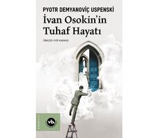 İvan Osakin’in Tuhaf Hayatı - Pyotr Demyanoviç Uspenski - Vakıfbank Kültür Yayınları