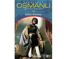 Sorularla Osmanlı İmparatorluğu 6 - Erhan Afyoncu - Yeditepe Yayınevi