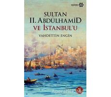 Sultan 2. Abdülhamid ve İstanbul’u - Vahdettin Engin - Yeditepe Yayınevi