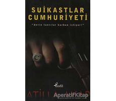 Suikastlar Cumhuriyeti - Atilla Akar - Profil Kitap