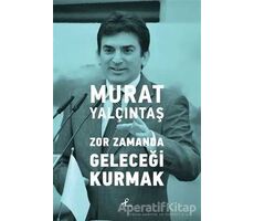 Zor Zamanda Geleceği Kurmak - Murat Yalçıntaş - Profil Kitap
