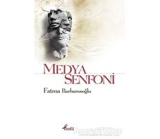 Medya Senfoni - Fatma Barbarosoğlu - Profil Kitap