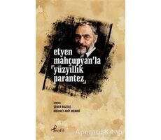 Etyen Mahçupyanla Yüzyıllık Parantez - Kolektif - Profil Kitap