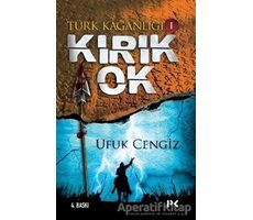 Türk Kağanlığı - 1 : Kırık Ok - Ufuk Cengiz - Profil Kitap