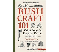 Bushcraft 101 - Vahşi Doğada Hayatta Kalma Sanatı - Dave Canterbury - Avantür