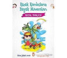 Hayal Bahçesi - Küçük Kardeşlerin Büyük Maceraları - Selcen Yüksel Arvas - Timaş Çocuk