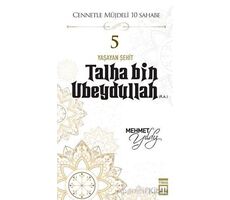 Talha Bin Ubeydullah (R.A.) - Mehmet Yıldız - Timaş Yayınları