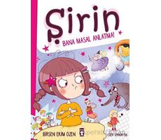 Şirin - Bana Masal Anlatma! - Birsen Ekim Özen - Timaş Çocuk