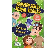 Kütüksüz Uçamam! - Profesör Debi İle Sosyal Bilgiler - Birsen Ekim Özen - Timaş Çocuk