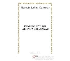 Kuyruklu Yıldız Altında Bir İzdivaç - Hüseyin Rahmi Gürpınar - Çizge Yayınevi