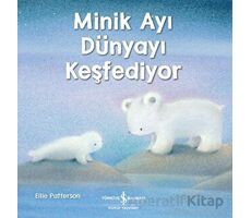 Minik Ayı Dünyayı Keşfediyor - Ellie Patterson - İş Bankası Kültür Yayınları