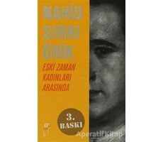 Eski Zaman Kadınları Arasında - Nahid Sırrı Örik - Oğlak Yayıncılık