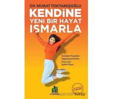 Kendine Yeni Bir Hayat Ismarla - Murat Toktamışoğlu - Orman Kitap